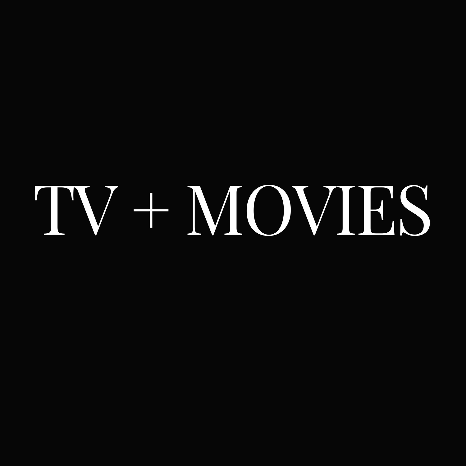 TV + MOVIES
