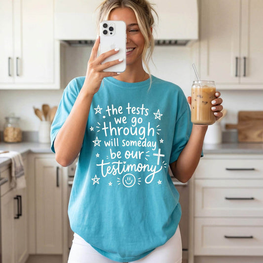 The Tests We Go Through Will Someday Be Our Testimony