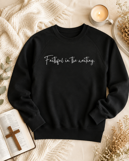 Faithful in the Waiting. — Crewneck Sweatshirt