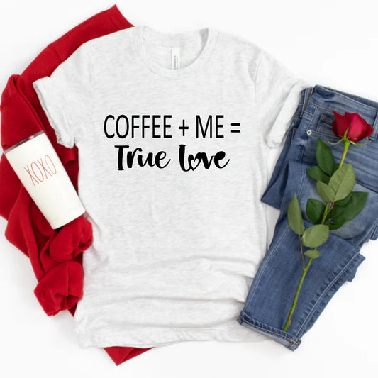 Coffee + Me = True Love